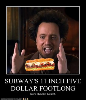 SUBWAY'S 11 INCH FIVE DOLLAR FOOTLONG
