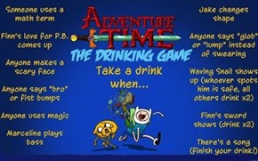 Adventure Time, the Drinking Game!