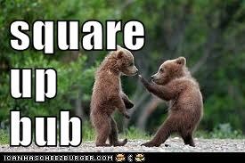 square up bub
