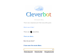 Cleverbot will believe anything.
