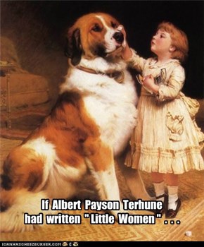 If  Albert  Payson  Terhune had  written  " Little  Women "  .  .  .