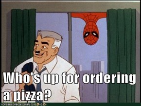 Who's up for ordering a pizza?