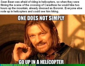 One does not simply ride in a helicopter