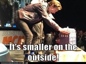 It's smaller on the outside!