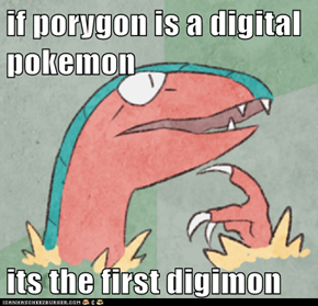 if porygon is a digital pokemon  its the first digimon