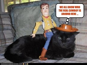 WE ALL KNOW WHO THE REAL COWBOY IS AROUND HERE ...