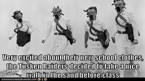 Very excited about their new school clothes, the Tusken Raiders decided to take a nice walk in the sand before class
