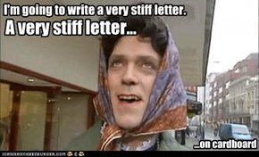 I'm going to write a very stiff letter.