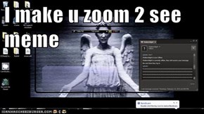 I make u zoom 2 see meme