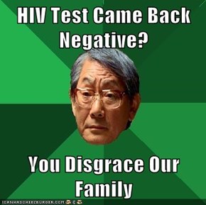HIV Test Came Back Negative?  You Disgrace Our Family