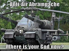 Anti-Air Abrampache  Where is your God now?