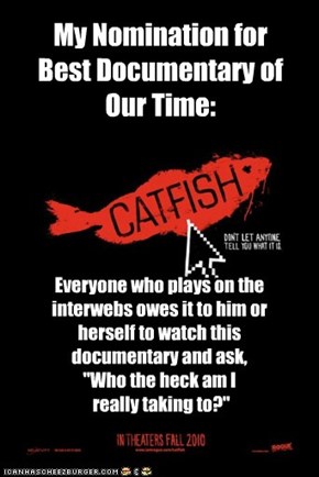 Catfish (like Ninjas): They're Everywhere