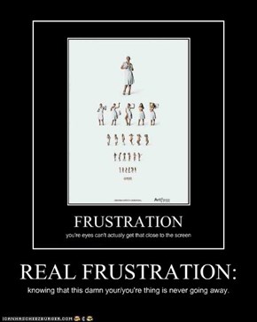 REAL FRUSTRATION: