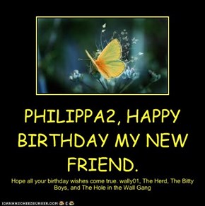 PHILIPPA2, HAPPY BIRTHDAY MY NEW FRIEND.