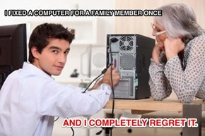 Now I'm the Unpaid IT Guy of the Family