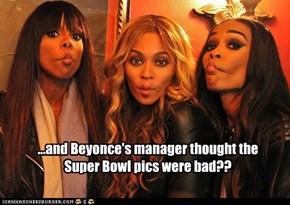 ...and Beyonce's manager thought the Super Bowl pics were bad??