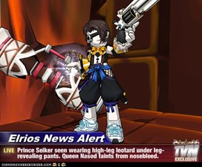 Elrios News Alert - Prince Seiker seen wearing high-leg leotard under leg-revealing pants. Queen Nasod faints from nosebleed.
