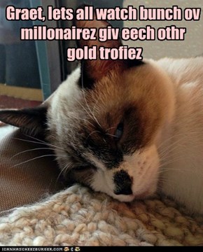 Graet, lets all watch bunch ov millonairez giv eech othr  gold trofiez