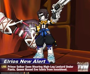 Elrios New Alert - Prince Seiker Seen Wearing High-Leg Leotard Under Pants. Queen Nasod Eve faints from nosebleed.