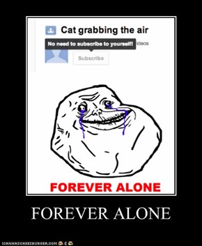 FOREVER ALONE