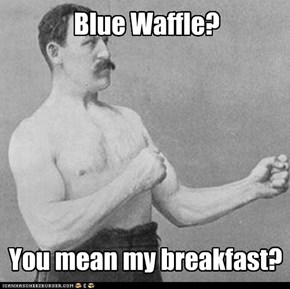 Blue Waffle?