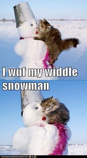 I wuf my widdle snowman
