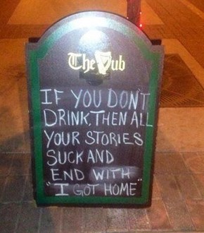 The Lesson Here is Drink and Drink Often