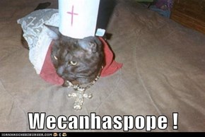 Wecanhaspope !