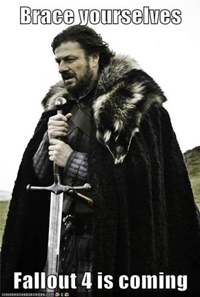 Brace yourselves  Fallout 4 is coming