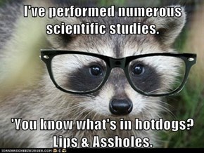 I've performed numerous scientific studies. 