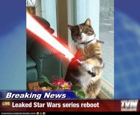 Breaking News - Leaked Star Wars series reboot