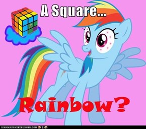 A Square...