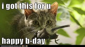 i got this for u  happy b-day