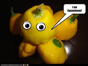 I am Squashman!