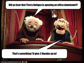 Did ya hear that Tierra Antigua is opening an office downtown!?