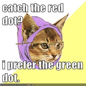 catch the red dot?  i prefer the green dot.