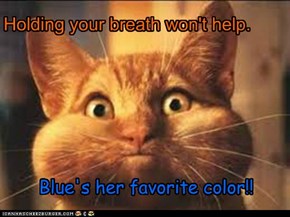 Holding your breath won't help.