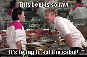 This beef is so raw  It's trying to eat the salad!