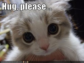 Hug, please...