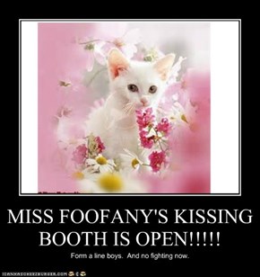 MISS FOOFANY'S KISSING BOOTH IS OPEN!!!!!