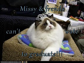Missy & frends can't                        wate to graduate!!!