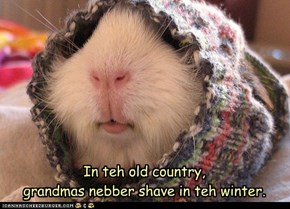 Iz bery cold der, yoo know.
