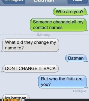 Why do I always have to be Batman?