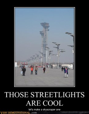 THOSE STREETLIGHTS ARE COOL