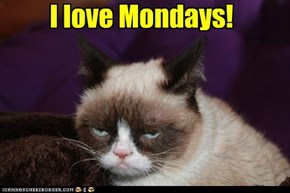 I love Mondays!