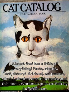 A book that has a little of everything! Facts, stories, art!,history!  A friend, cat person, died. I adopted one of her cats, and this book. Workman pub. co. Edit by Judy Fireman.