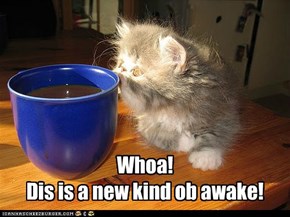 Coffee awake!