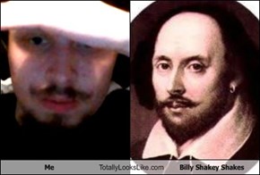 Me Totally Looks Like Billy Shakey Shakes