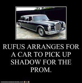 RUFUS ARRANGES FOR A CAR TO PICK UP SHADOW FOR THE PROM.