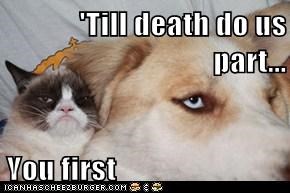 'Till death do us part...  You first